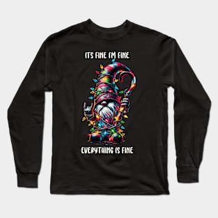 Its Fine I'm Fine Everything Is Fine, Christmas Gnome Long Sleeve T-Shirt